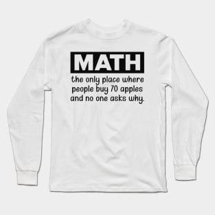 Math - the only place where the people buy 70 apples Long Sleeve T-Shirt